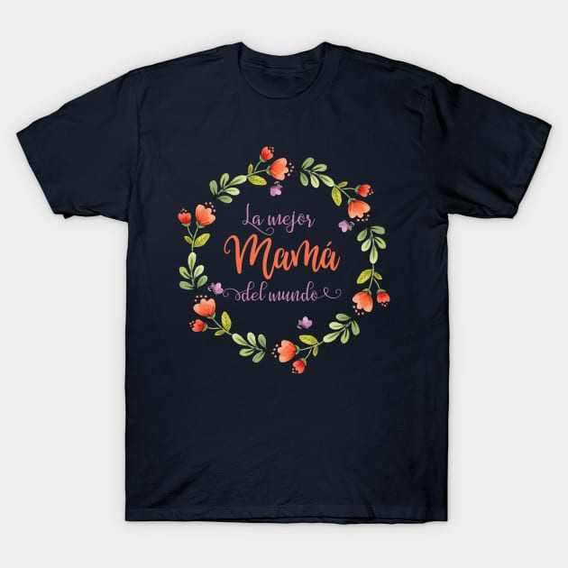 La Mejor Mama Del Mundo Camiseta T-Shirt by lucidghost